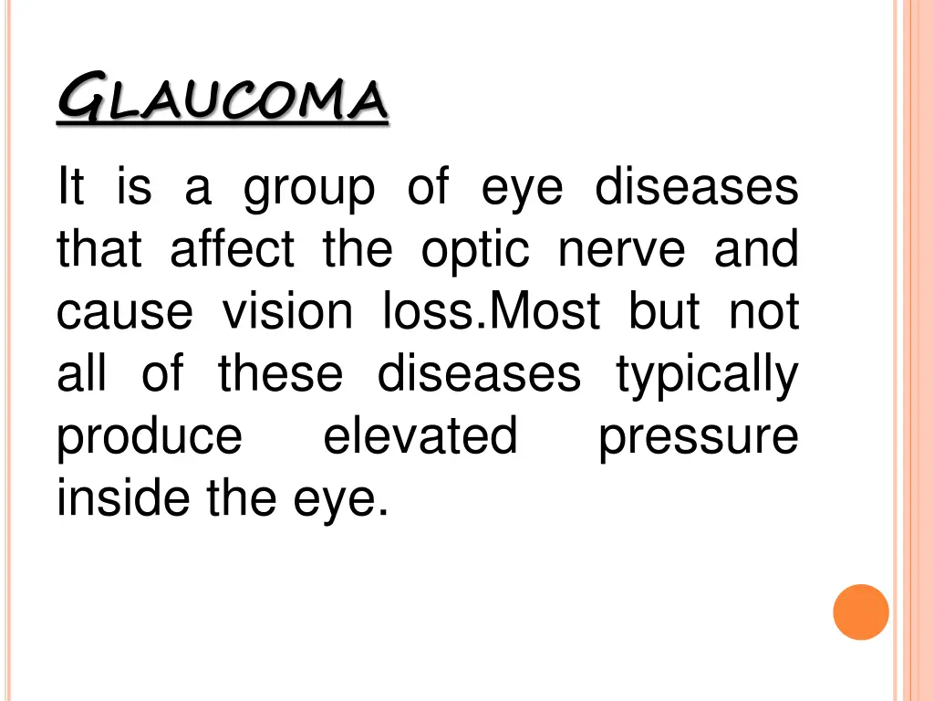 g laucoma it is a group of eye diseases that