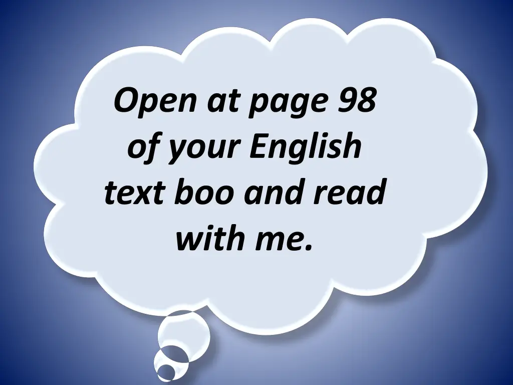 open at page 98 of your english text boo and read