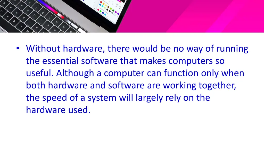 without hardware there would be no way of running