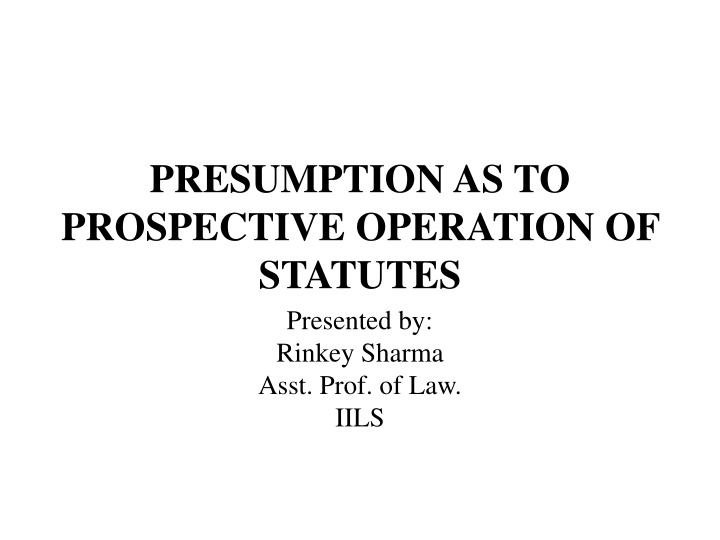 presumption as to prospective operation