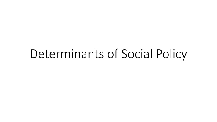 determinants of social policy