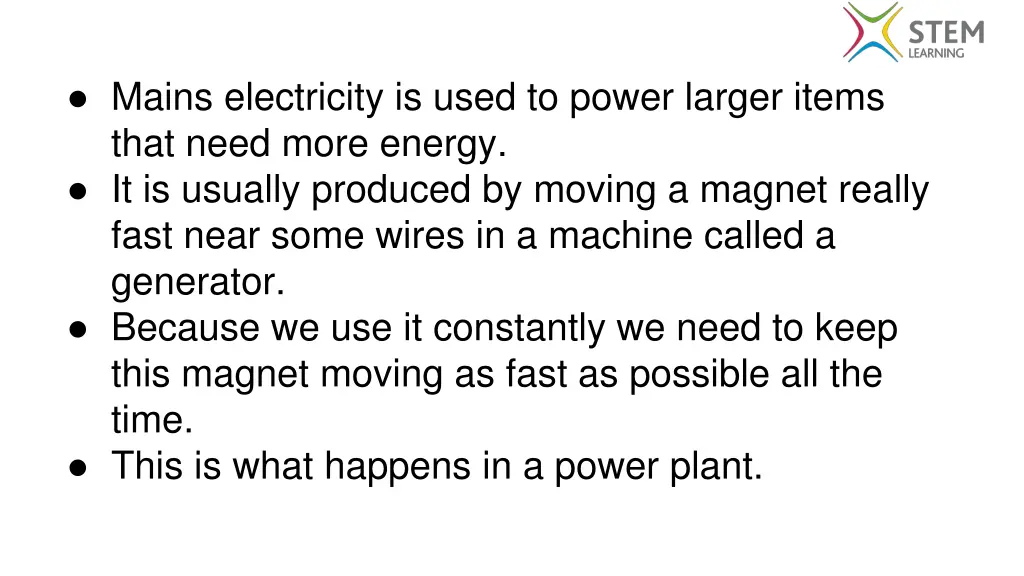 mains electricity is used to power larger items