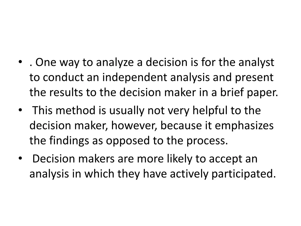 one way to analyze a decision is for the analyst