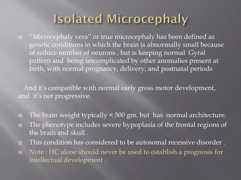 microcephaly vera or true microcephaly has been