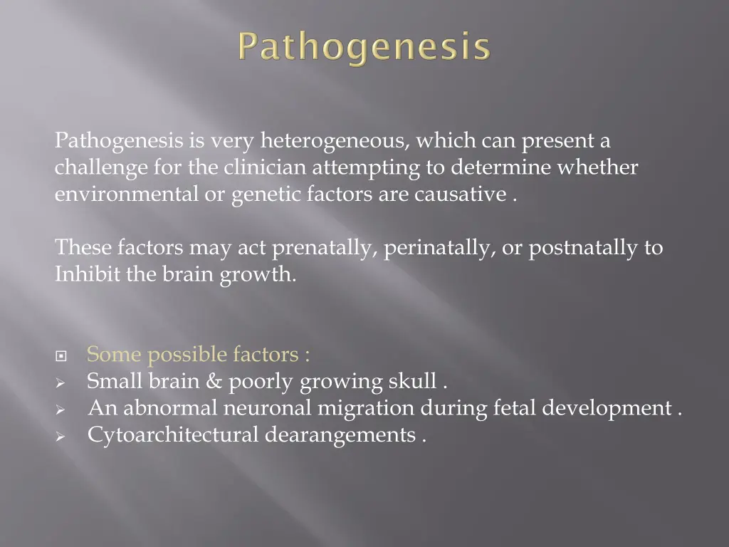 pathogenesis is very heterogeneous which