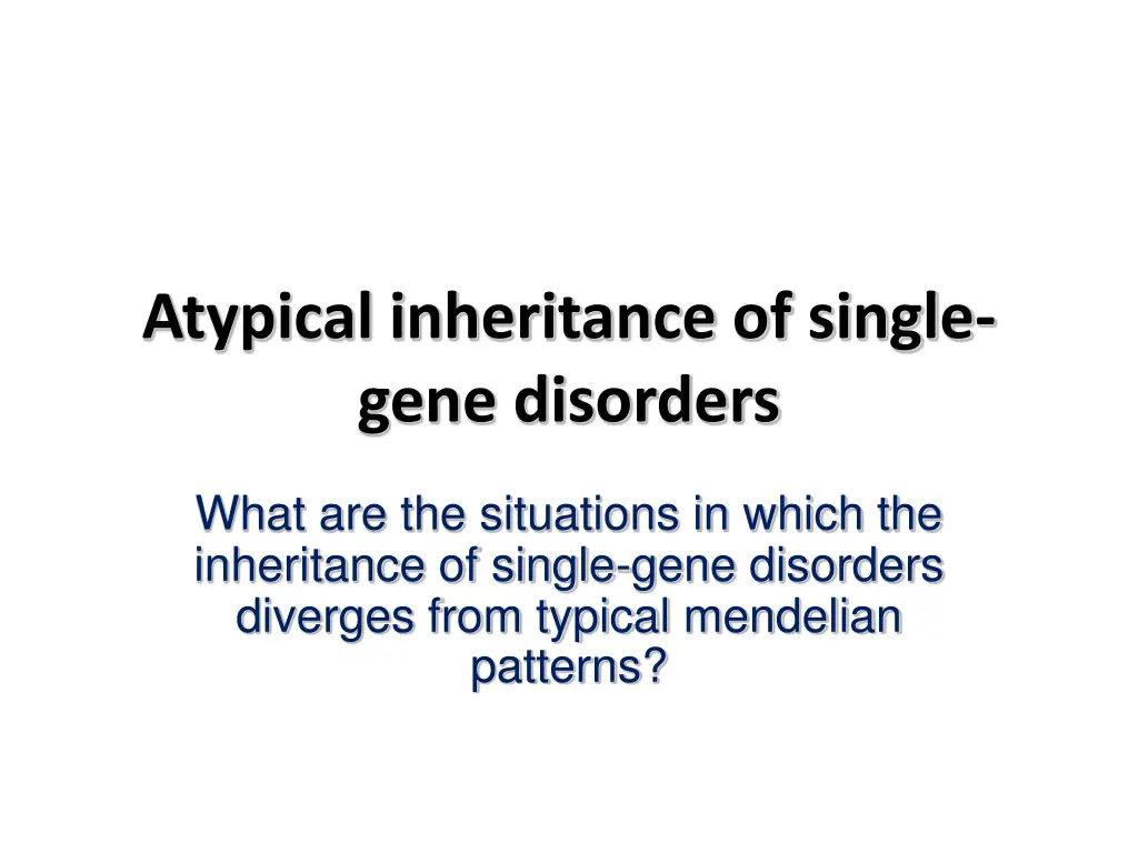 atypical inheritance of single gene disorders