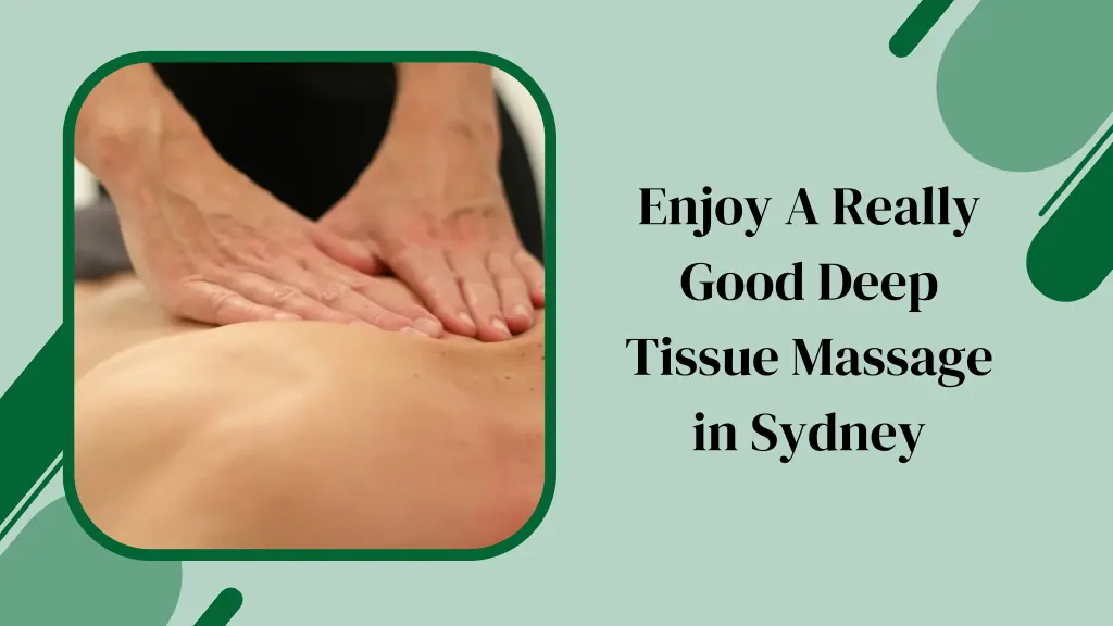 enjoy a really good deep tissue massage in sydney