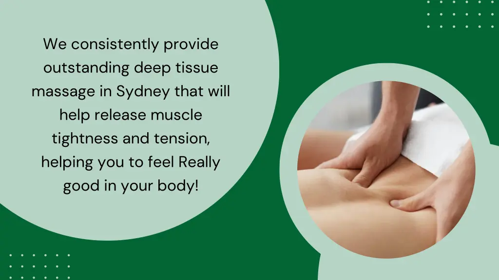 we consistently provide outstanding deep tissue