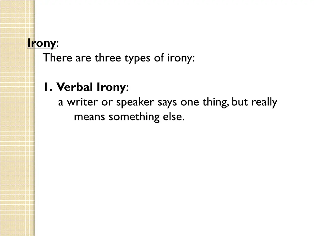 irony there are three types of irony 1 verbal