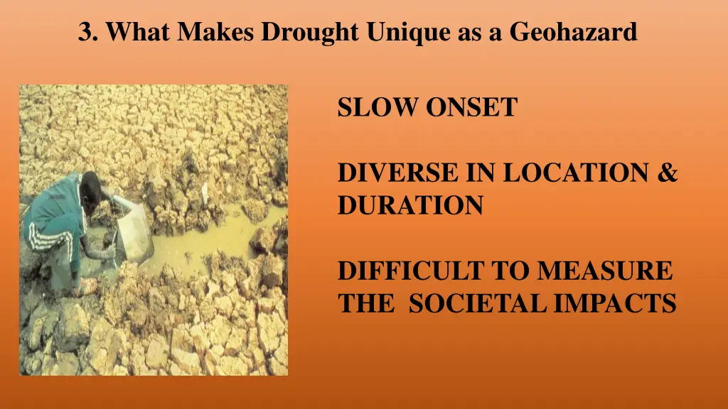 3 what makes drought unique as a geohazard