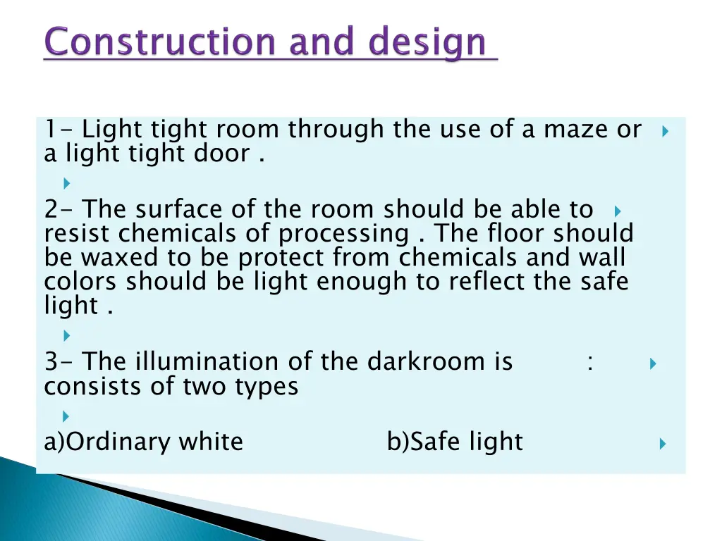 1 light tight room through the use of a maze