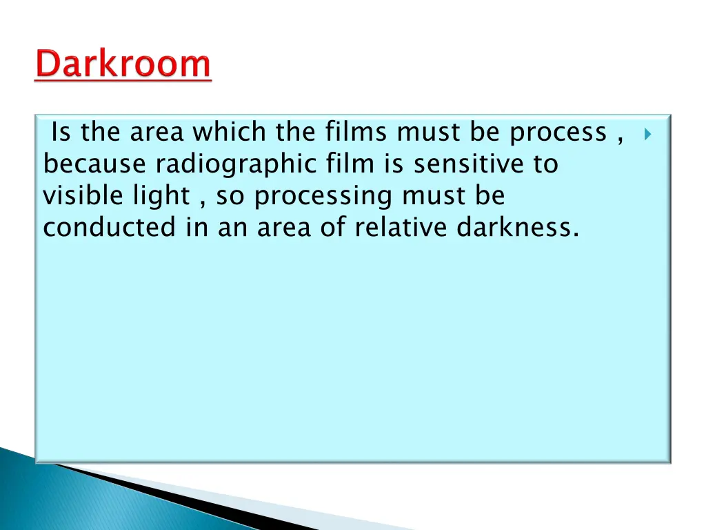 is the area which the films must be process