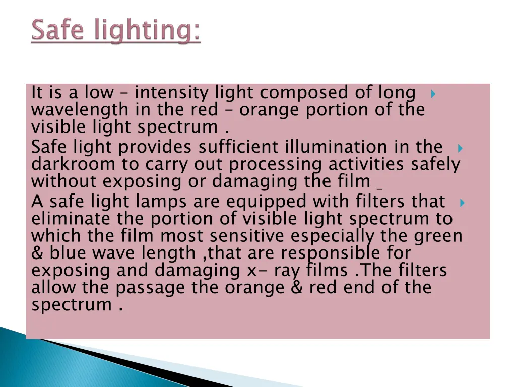 it is a low intensity light composed of long