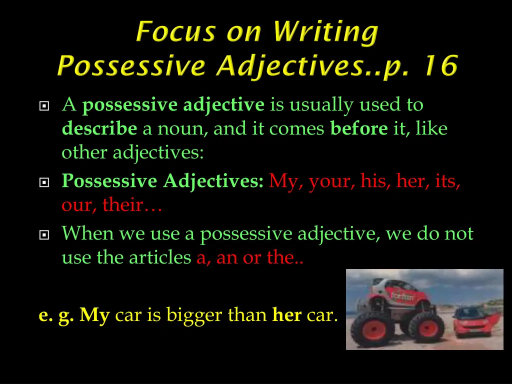 a possessive adjective is usually used