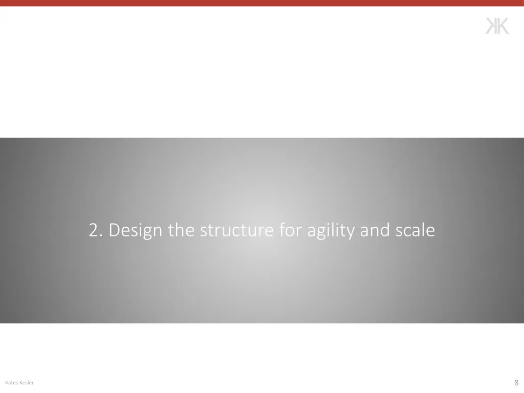 2 design the structure for agility and scale