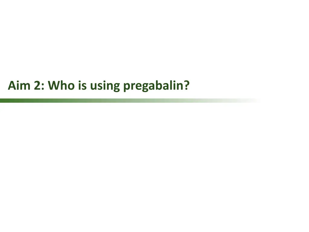 aim 2 who is using pregabalin