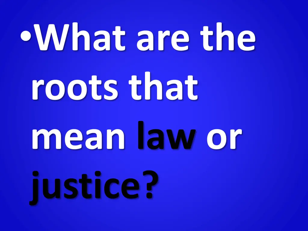 what are the roots that mean law or justice