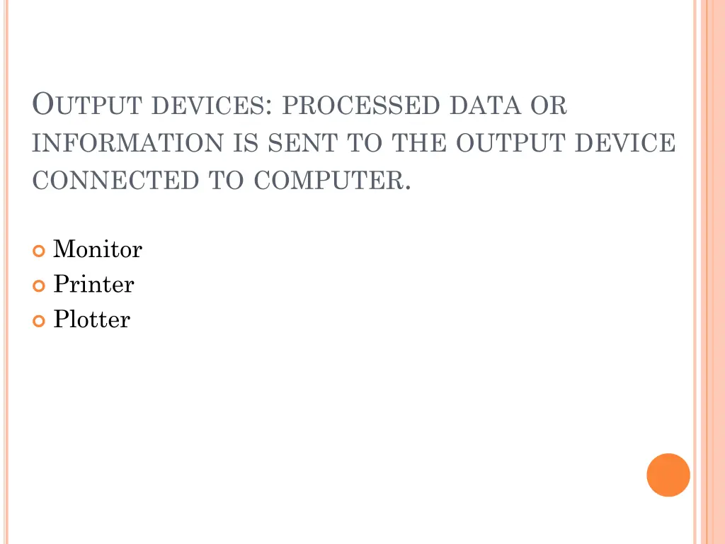 o utput devices processed data or information