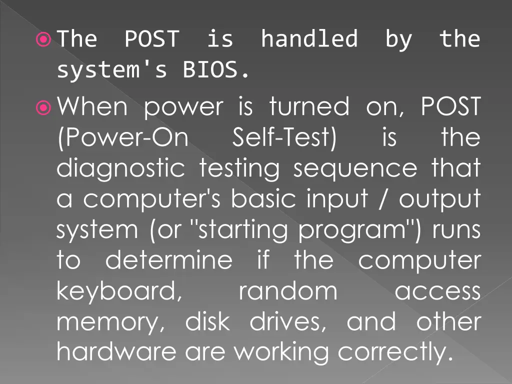 the post is handled by the system s bios when