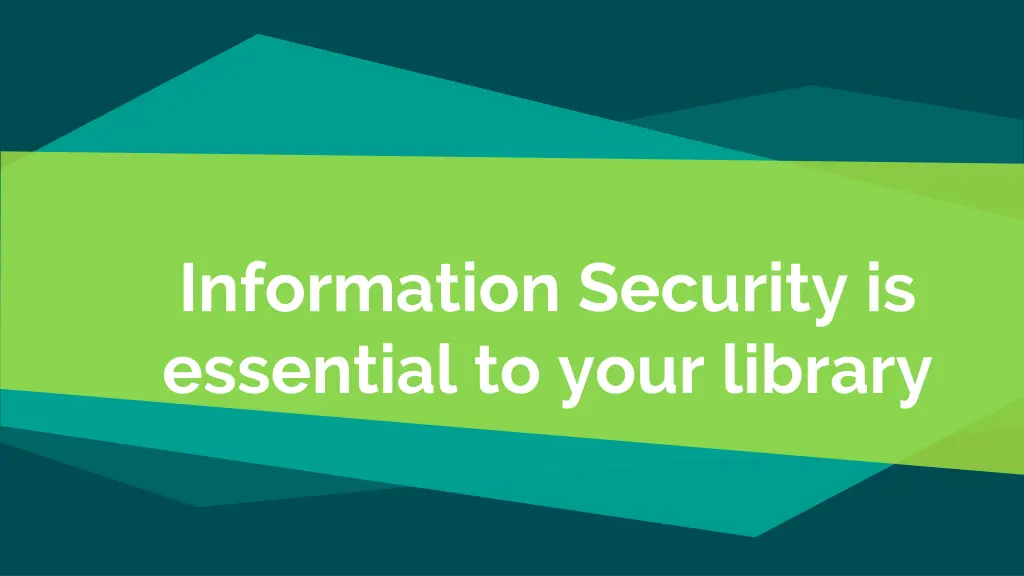 information security is essential to your library