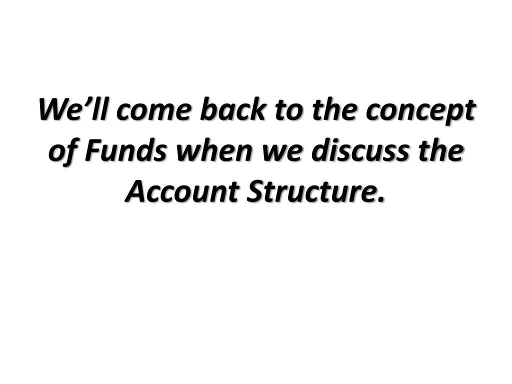 we ll come back to the concept of funds when