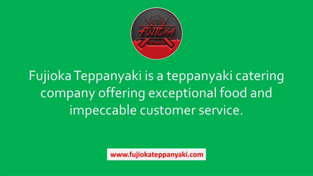 fujioka teppanyaki is a teppanyaki catering