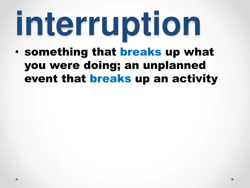 interruption something that breaks up what