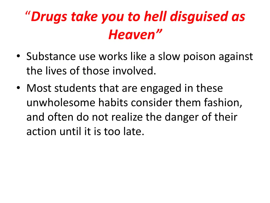 drugs take you to hell disguised as heaven