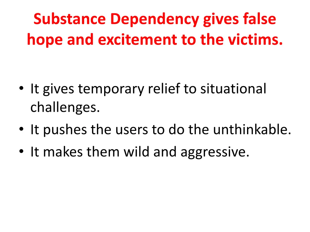 substance dependency gives false hope