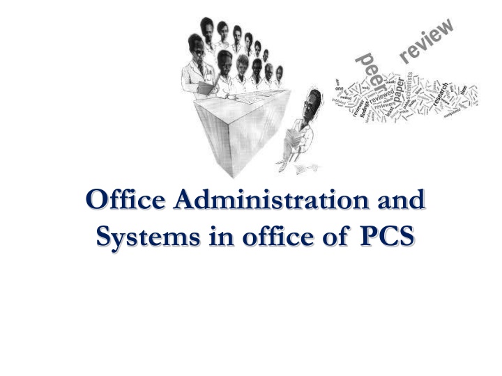 office administration and systems in office of pcs