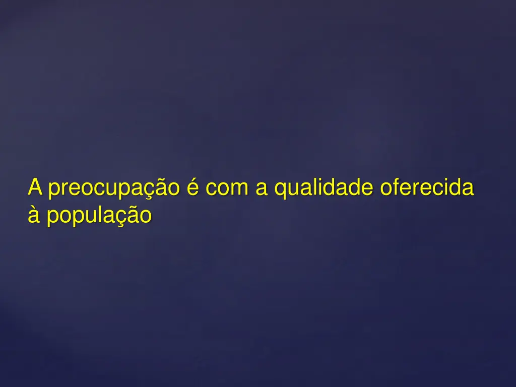 a preocupa o com a qualidade oferecida popula o