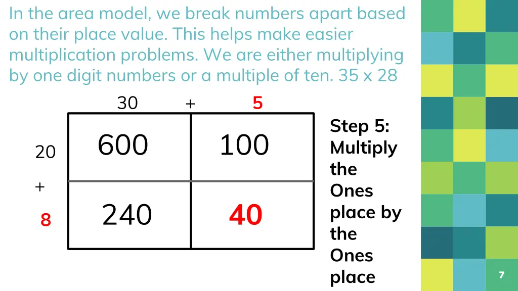 in the area model we break numbers apart based 4