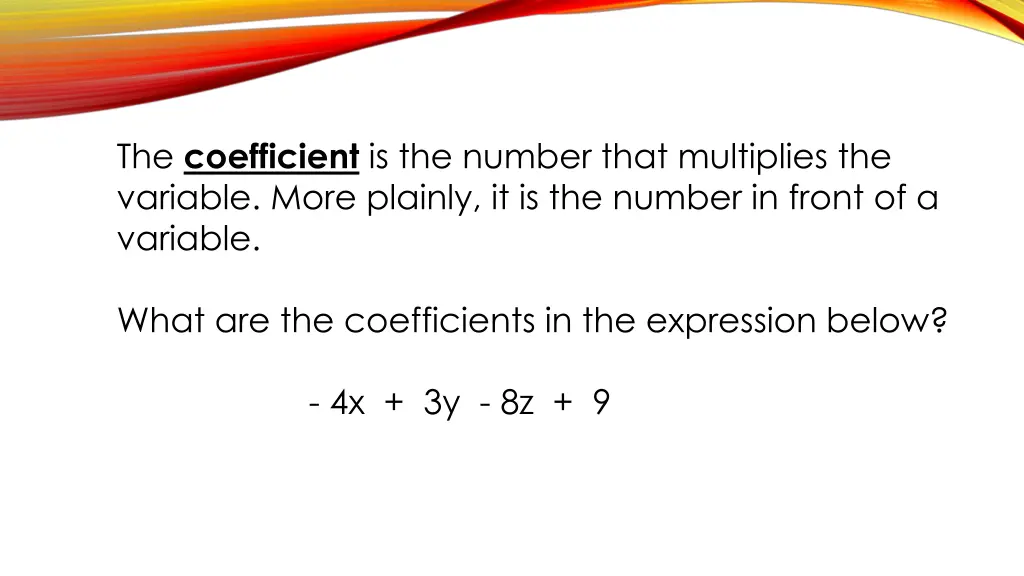 the coefficient is the number that multiplies