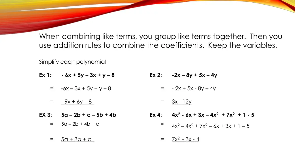 when combining like terms you group like terms