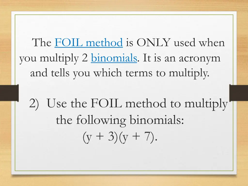 the foil method is only used when you multiply