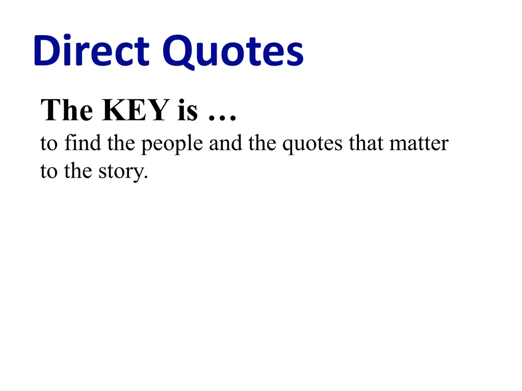 direct quotes the key is to find the people