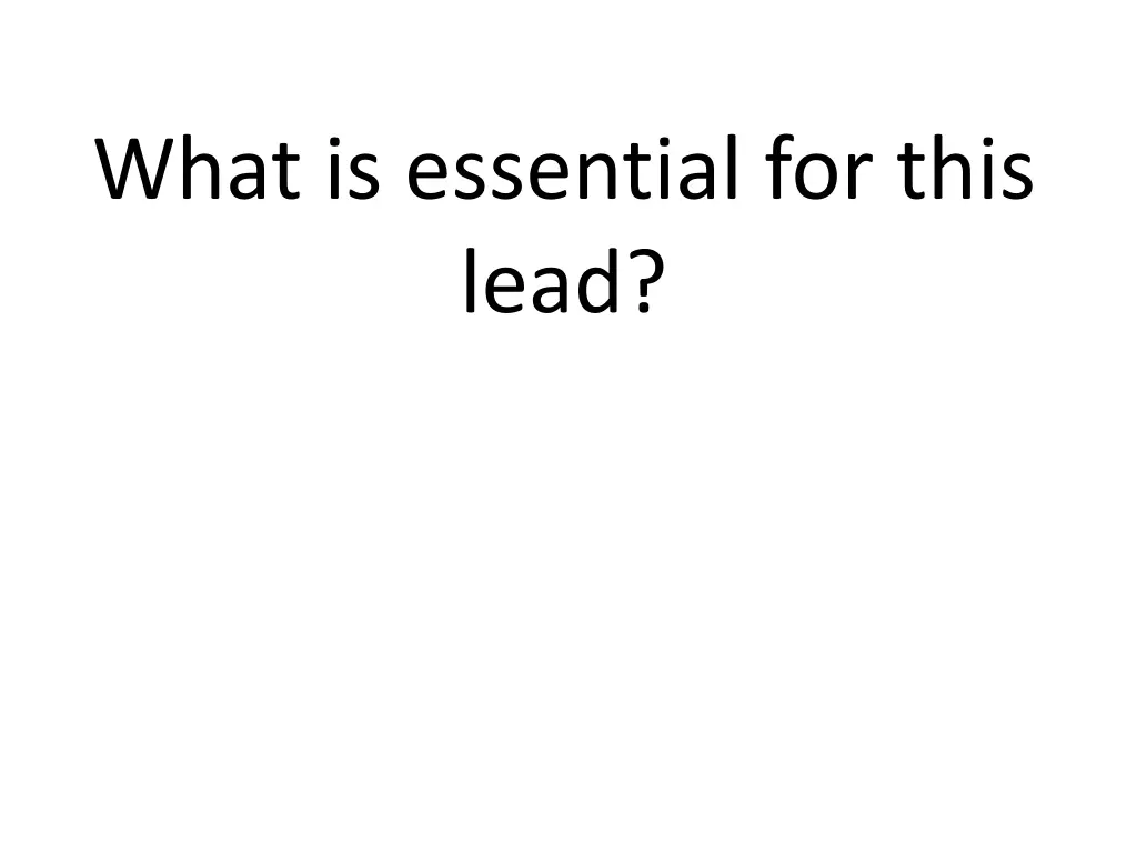 what is essential for this lead