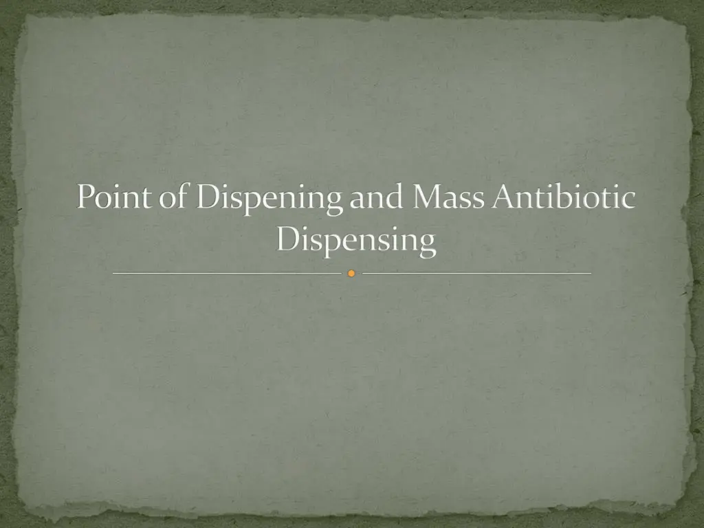 point of dispening and mass antibiotic dispensing