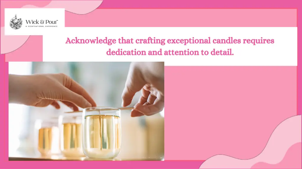 acknowledge that crafting exceptional candles