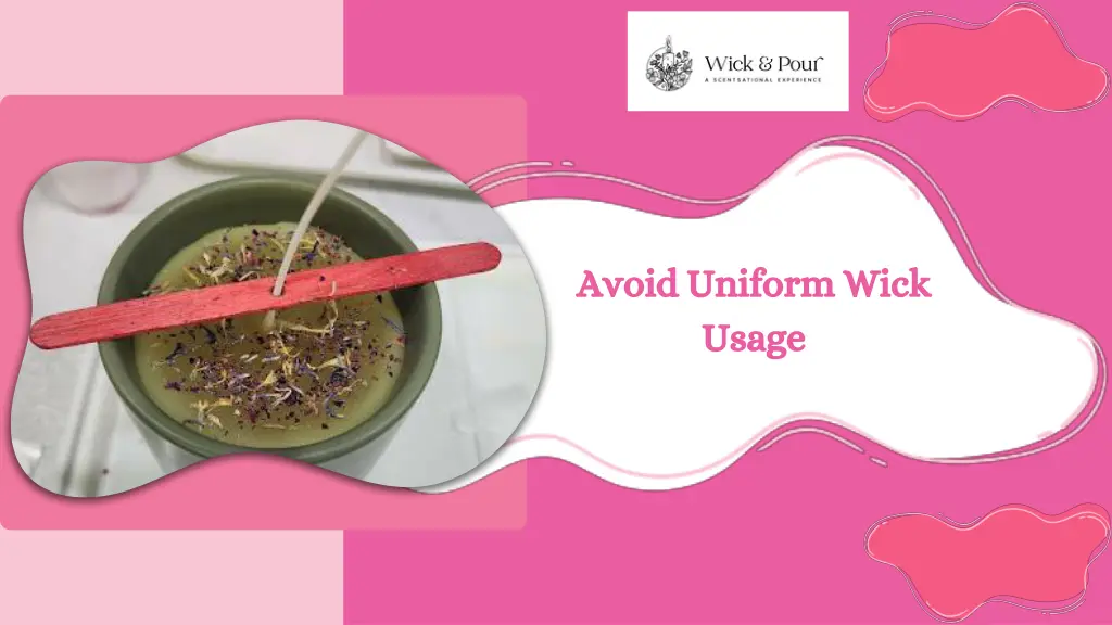 avoid uniform wick usage