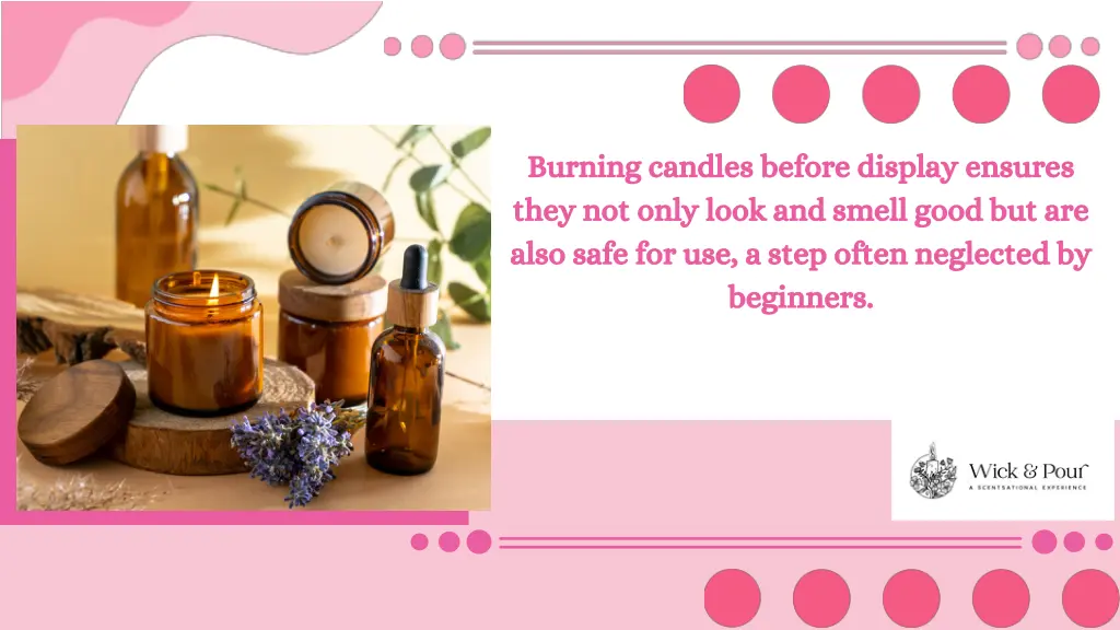 burning candles before display ensures they