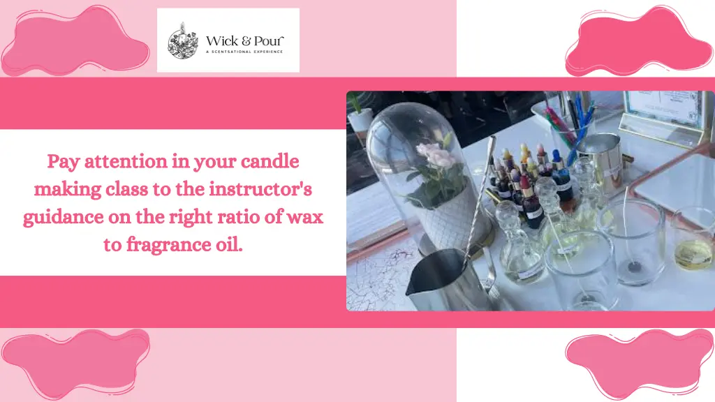 pay attention in your candle making class