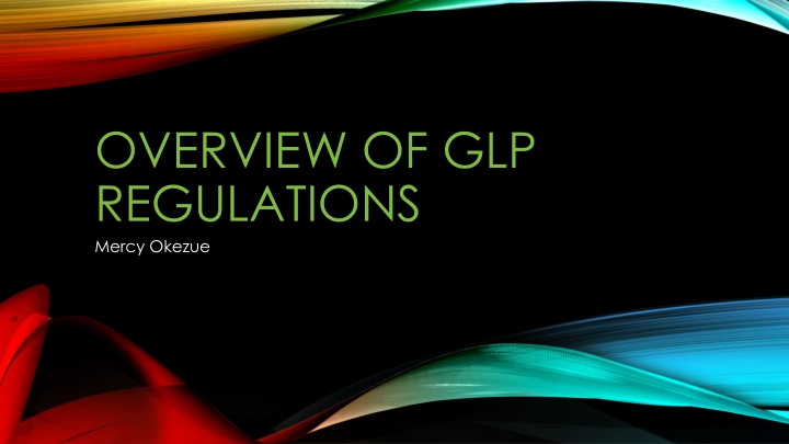 overview of glp regulations mercy okezue