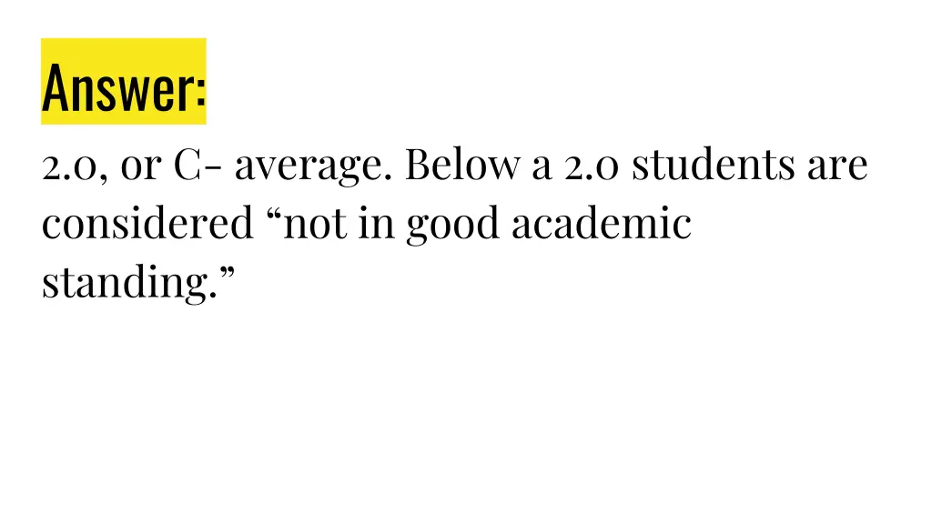 answer 2 0 or c average below a 2 0 students