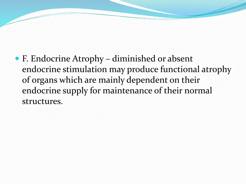 f endocrine atrophy diminished or absent