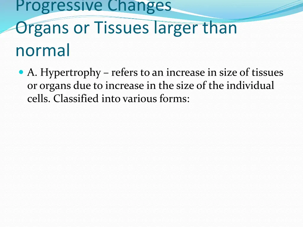 progressive changes organs or tissues larger than