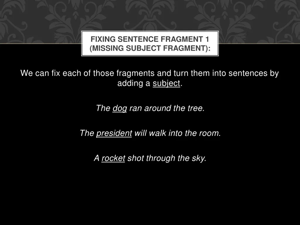 fixing sentence fragment 1 missing subject