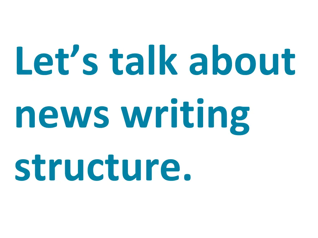 let s talk about news writing structure