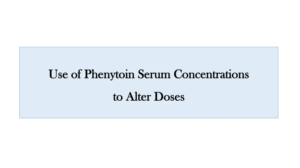 use of phenytoin serum concentrations