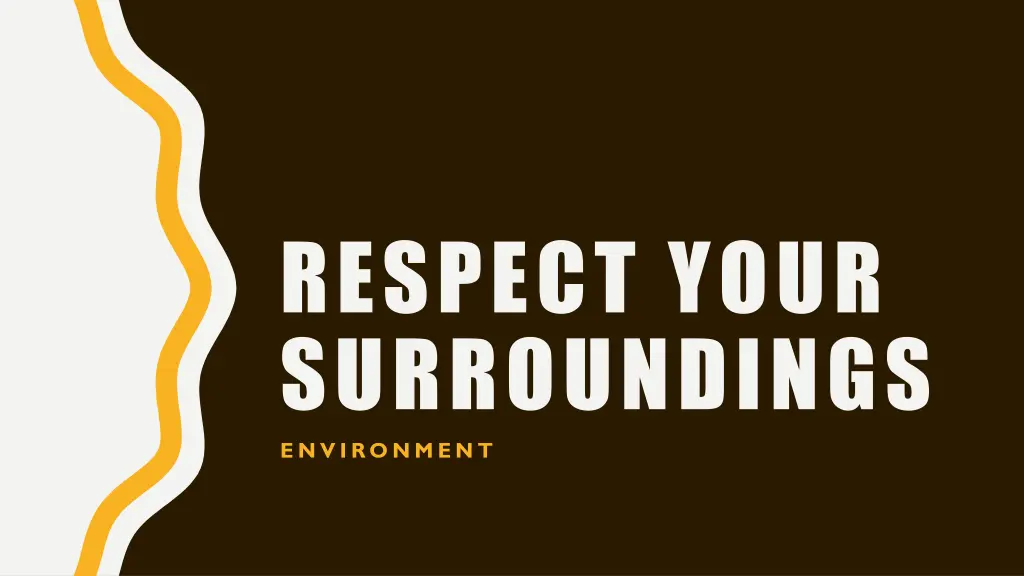 respect your surroundings environment